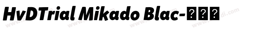 HvDTrial Mikado Blac字体转换 HvDTrial Mikado Blac字体转换